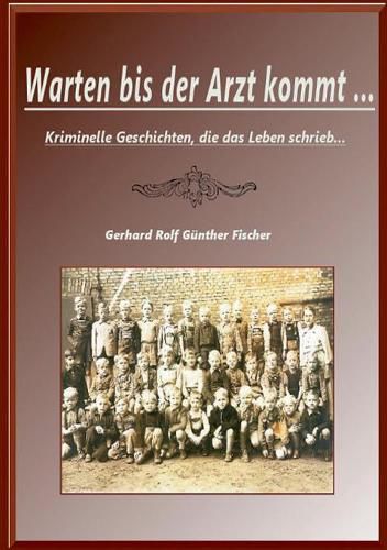 Cover image for Warten bis der Artz kommt...: Krimmele Geschichten, die das Leben schrieb....