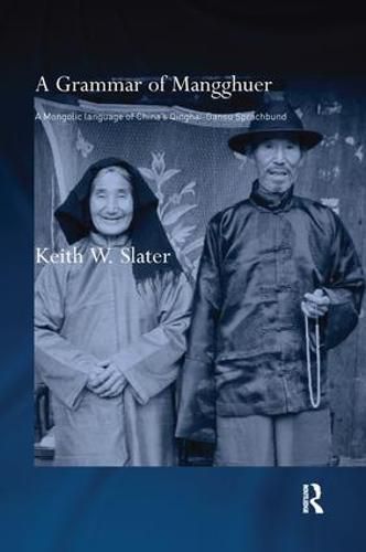 Cover image for A Grammar of Mangghuer: A Mongolic Language of China's Qinghai-Gansu Sprachbund