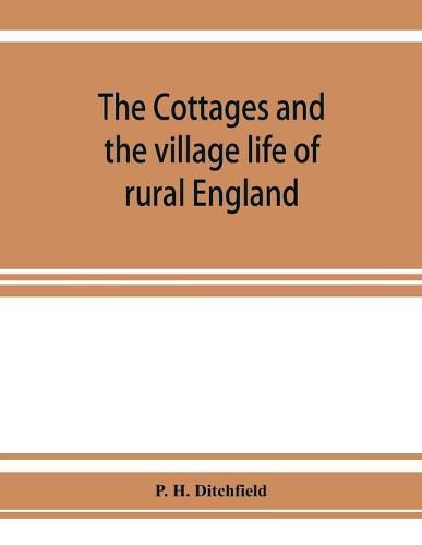 The cottages and the village life of rural England