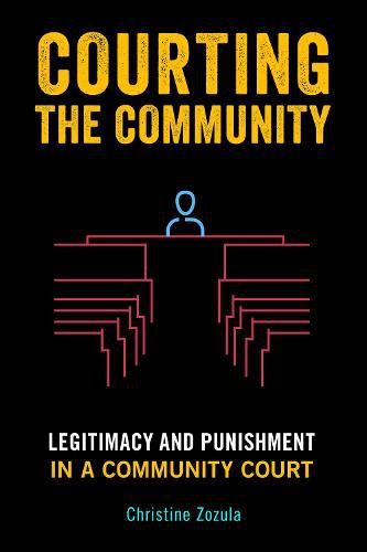 Cover image for Courting the Community: Legitimacy and Punishment in a Community Court