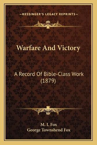 Warfare and Victory: A Record of Bible-Class Work (1879)