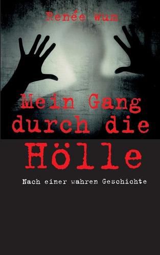 Cover image for Mein Gang durch die Hoelle: Nach einer wahren Geschichte