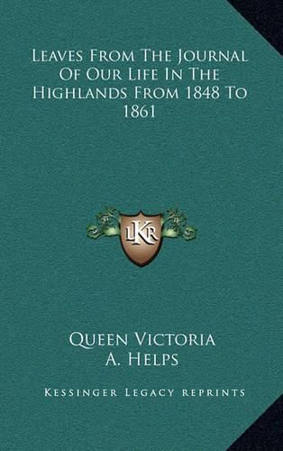 Leaves from the Journal of Our Life in the Highlands from 1848 to 1861