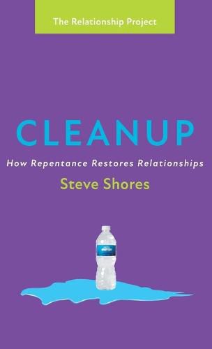 Cleanup: How Repentance Restores Relationships