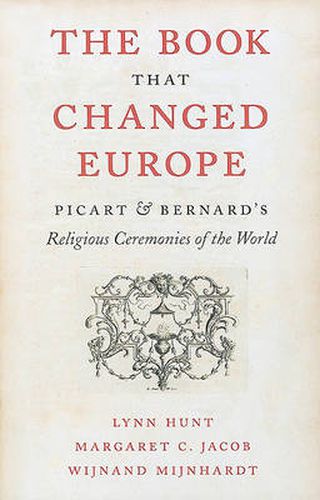 Cover image for The Book That Changed Europe: Picart and Bernard's Religious Ceremonies of the World