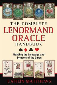 Cover image for The Complete Lenormand Oracle Handbook: Reading the Language and Symbols of the Cards