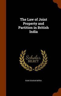 Cover image for The Law of Joint Property and Partition in British India