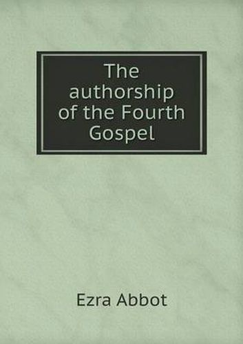 The authorship of the Fourth Gospel