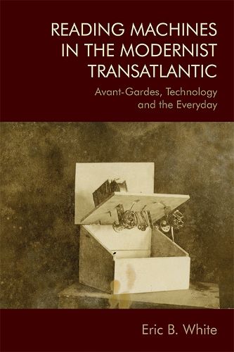 Cover image for Reading Machines in the Modernist Transatlantic: Avant-Gardes, Technology and the Everyday