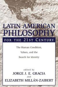 Cover image for Latin American Philosophy: The Human Condition, Values and the Search for Identity