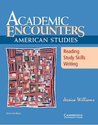 Cover image for Academic Encounters: American Studies Student's Book: Reading, Study Skills, and Writing