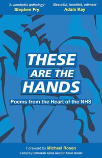 Cover image for These Are The Hands: Poems from the Heart of the NHS