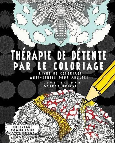 Cover image for Therapie de detente par le coloriage: Livre de coloriage anti-stress pour adultes