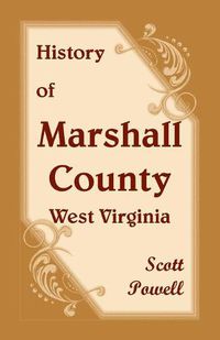 Cover image for History of Marshall County, West Virginia