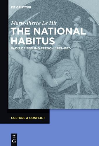 Cover image for The National Habitus: Ways of Feeling French, 1789-1870