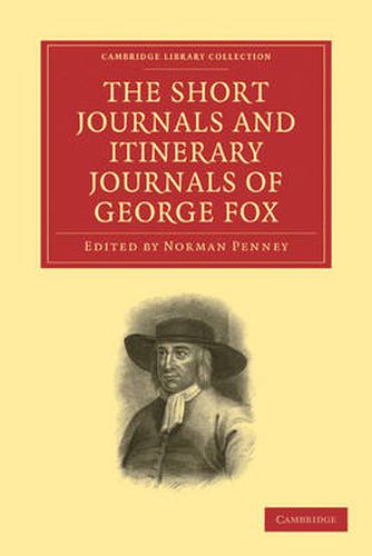 The Short Journals and Itinerary Journals of George Fox: In Commemoration of the Tercentenary of his Birth (1624-1924)