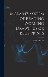 Cover image for McLain's System of Reading Working Drawings or Blue Prints