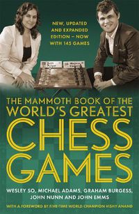 Cover image for The Mammoth Book of the World's Greatest Chess Games .: New, updated and expanded edition - now with 145 games