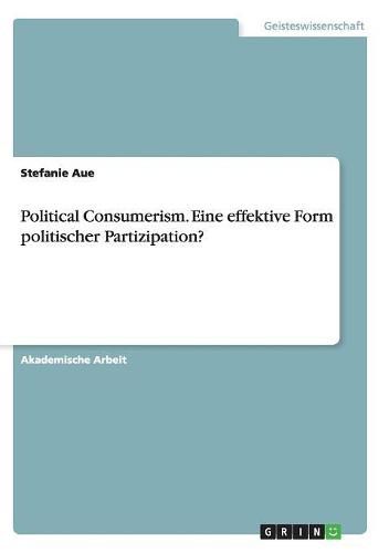 Political Consumerism. Eine effektive Form politischer Partizipation?