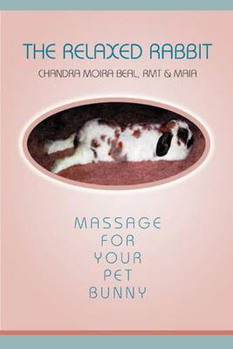 Cover image for The Relaxed Rabbit: Massage for Your Pet Bunny