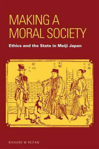 Cover image for Making a Moral Society: Ethics and the State in Meiji Japan