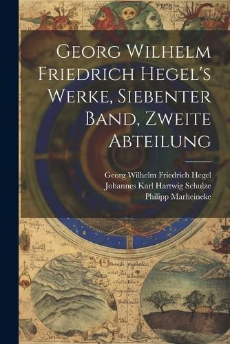 Cover image for Georg Wilhelm Friedrich Hegel's Werke, Siebenter Band, Zweite Abteilung