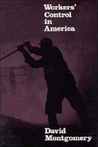 Cover image for Workers' Control in America: Studies in the History of Work, Technology, and Labor Struggles