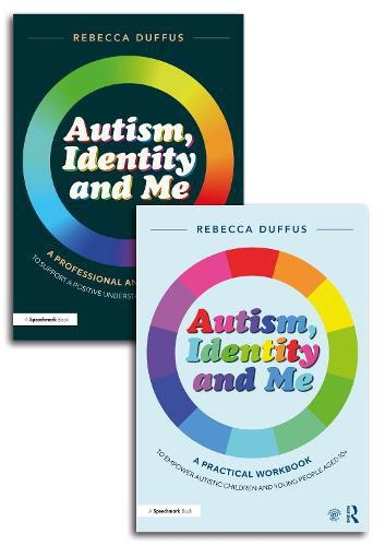 Cover image for Autism, Identity and Me: A Practical Workbook and Professional Guide to Empower Autistic Children and Young People Aged 10+