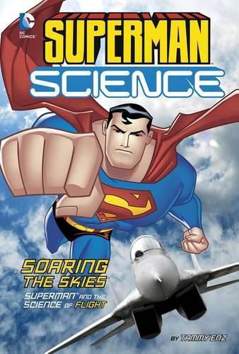 Cover image for Superman Science: Soaring the Skies: Superman and the Science of Flight