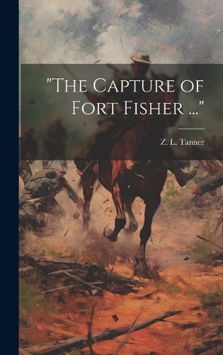 Cover image for "The Capture of Fort Fisher ..."
