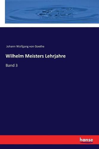 Cover image for Wilhelm Meisters Lehrjahre: Band 3