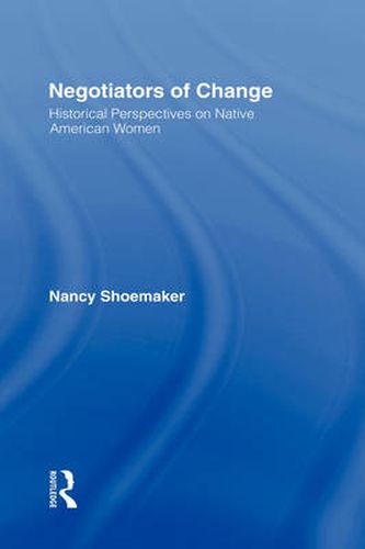 Cover image for Negotiators of Change: Historical Perspectives on Native American Women