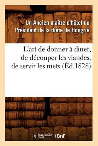 Cover image for L'Art de Donner A Diner, de Decouper Les Viandes, de Servir Les Mets, (Ed.1828)