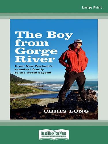 Cover image for The Boy From Gorge River: From New Zealand's remotest family to the world beyond