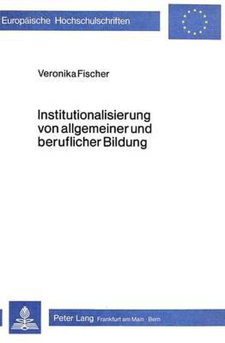 Cover image for Institutionalisierung Von Allgemeiner Und Beruflicher Bildung: Trennung Oder Integration?