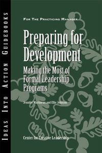 Cover image for Preparing for Development: Making the Most of Formal Leadership Programs