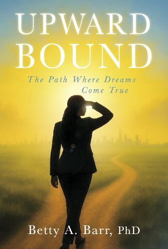 Cover image for Upward Bound: The Path Where Dreams Come True