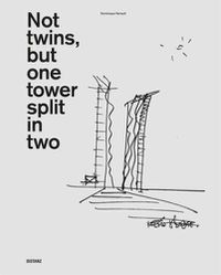 Cover image for Dominique Perrault: Not twins, but one tower split in two