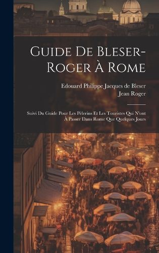 Cover image for Guide De Bleser-roger A Rome