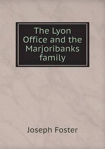 Cover image for The Lyon Office and the Marjoribanks family