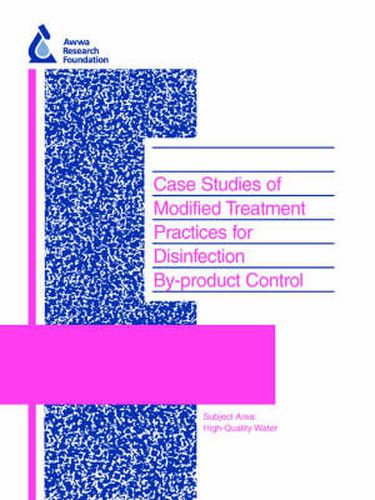 Case Studies of Modified Treatment Practices for Disinfection By-product Control