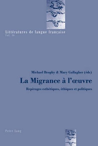 Cover image for La Migrance A l'Oeuvre: Reperages Esthetiques, Ethiques Et Politiques