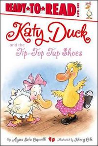 Cover image for Katy Duck and the Tip-Top Tap Shoes: Ready-To-Read Level 1