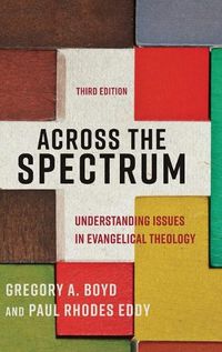 Cover image for Across the Spectrum: Understanding Issues in Evangelical Theology