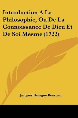 Cover image for Introduction a la Philosophie, Ou de La Connoissance de Dieu Et de Soi Mesme (1722)