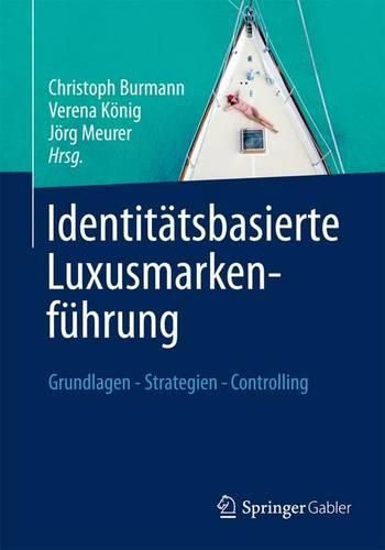 Cover image for Identitatsbasierte Luxusmarkenfuhrung: Grundlagen - Strategien - Controlling