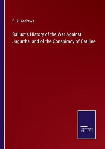 Cover image for Sallust's History of the War Against Jugurtha, and of the Conspiracy of Catiline