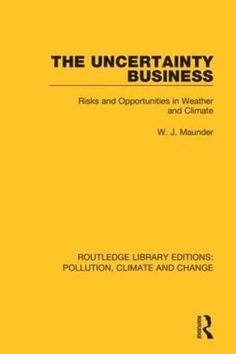 Cover image for The Uncertainty Business: Risks and Opportunities in Weather and Climate