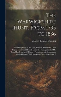 Cover image for The Warwickshire Hunt, From 1795 to 1836