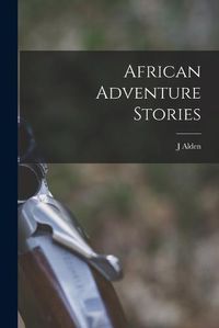 Cover image for African Adventure Stories